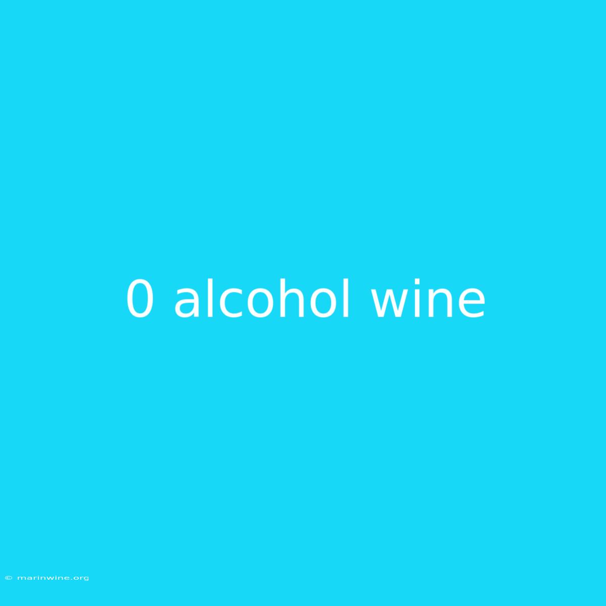 0 Alcohol Wine