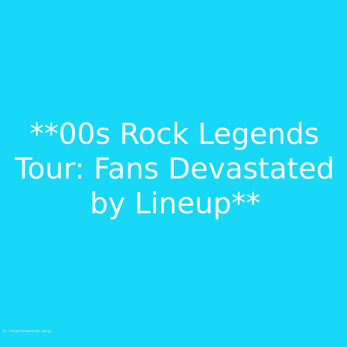 **00s Rock Legends Tour: Fans Devastated By Lineup**