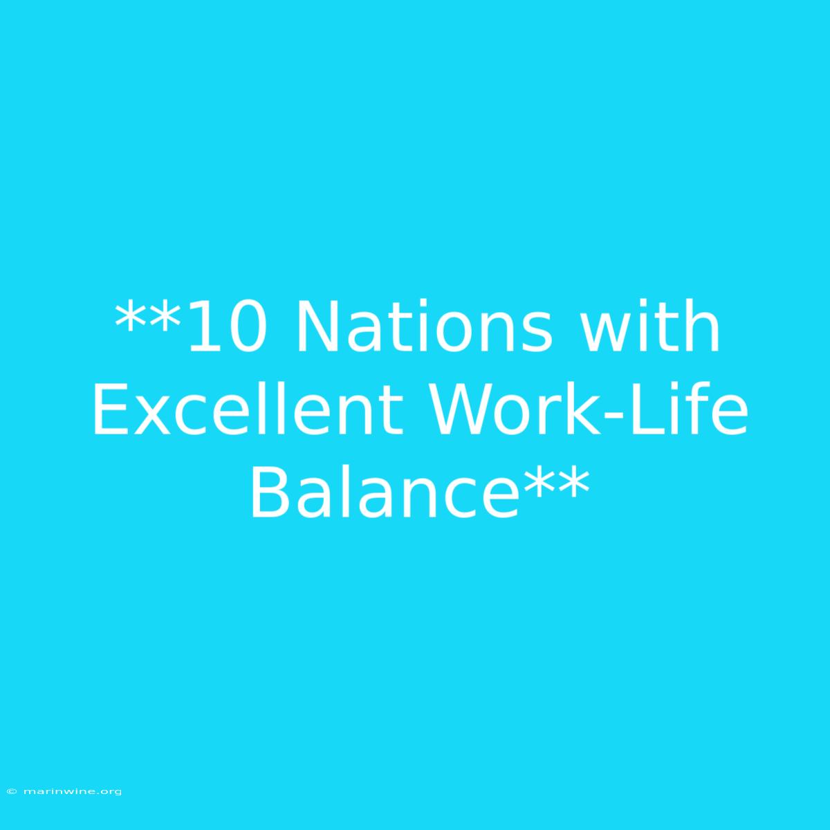 **10 Nations With Excellent Work-Life Balance**