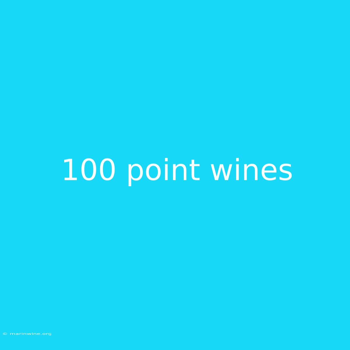 100 Point Wines