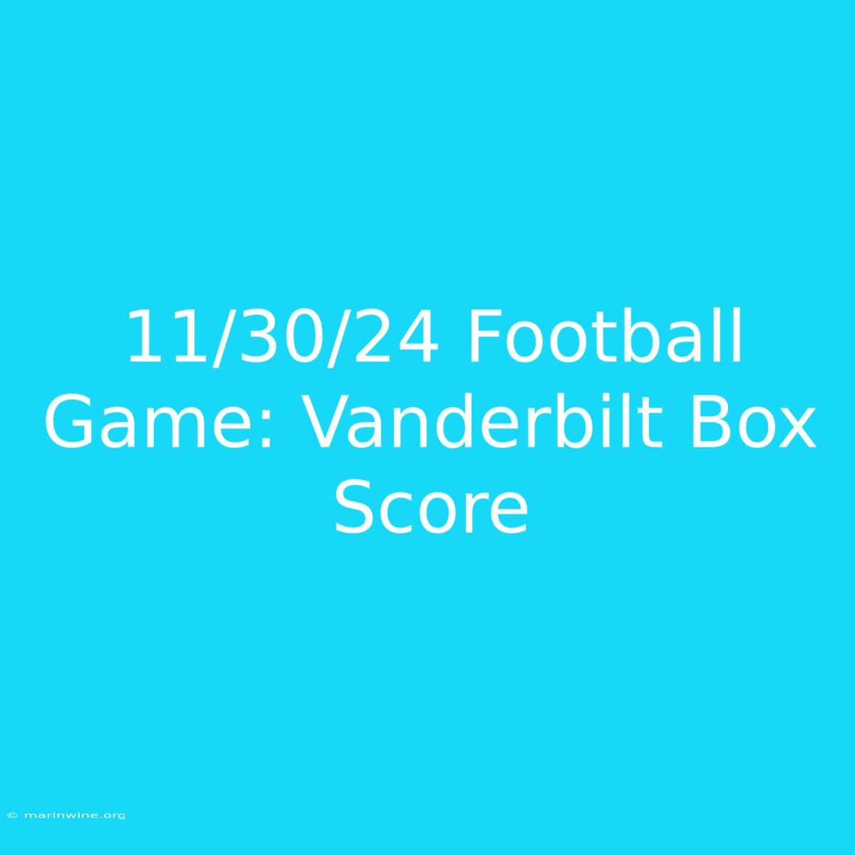 11/30/24 Football Game: Vanderbilt Box Score