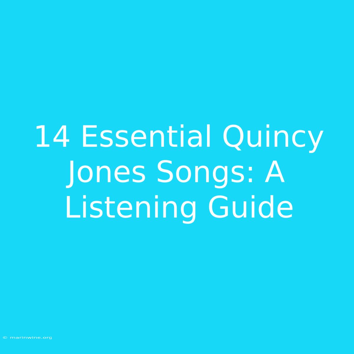 14 Essential Quincy Jones Songs: A Listening Guide