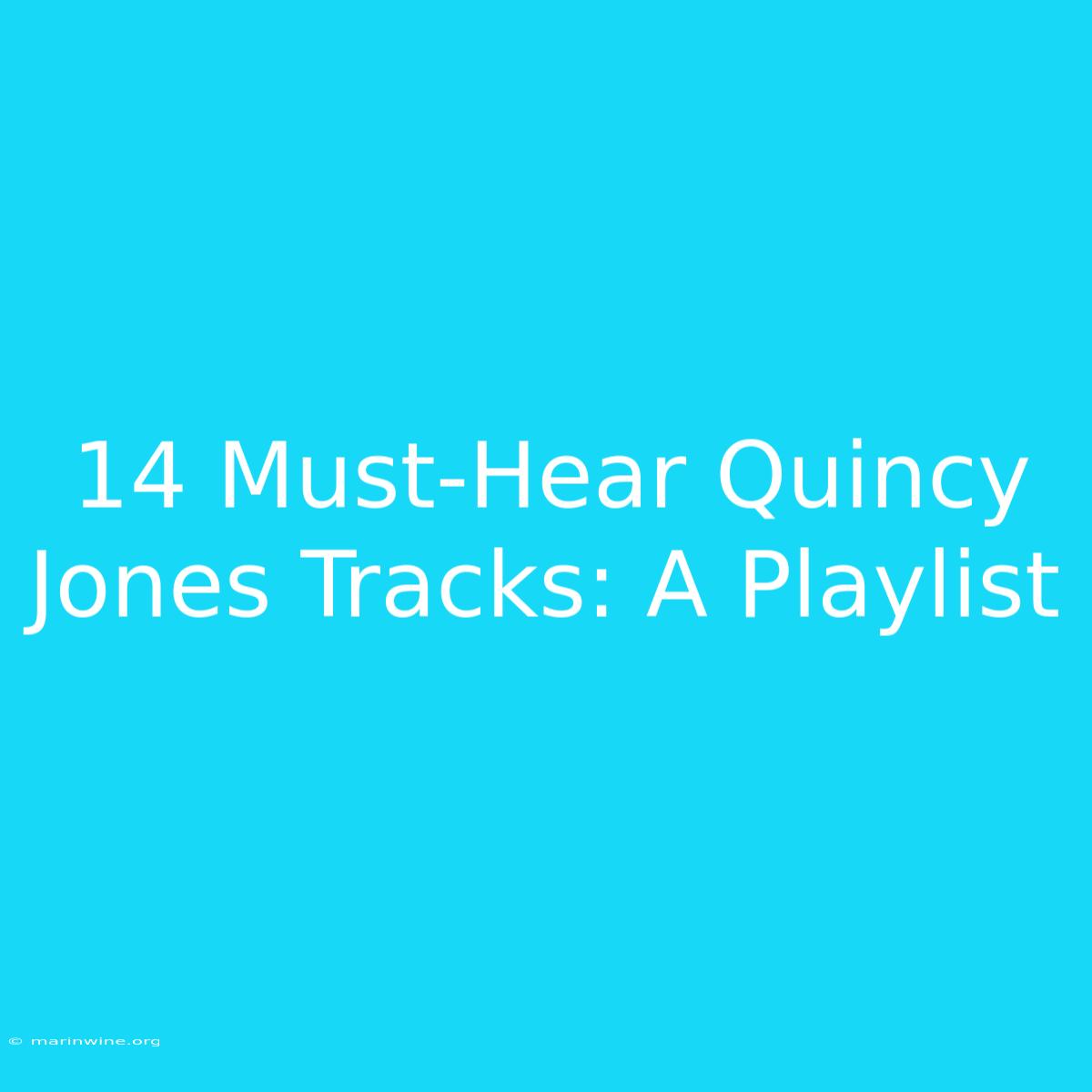 14 Must-Hear Quincy Jones Tracks: A Playlist 