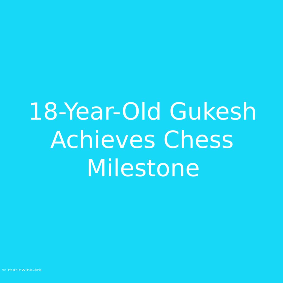 18-Year-Old Gukesh Achieves Chess Milestone