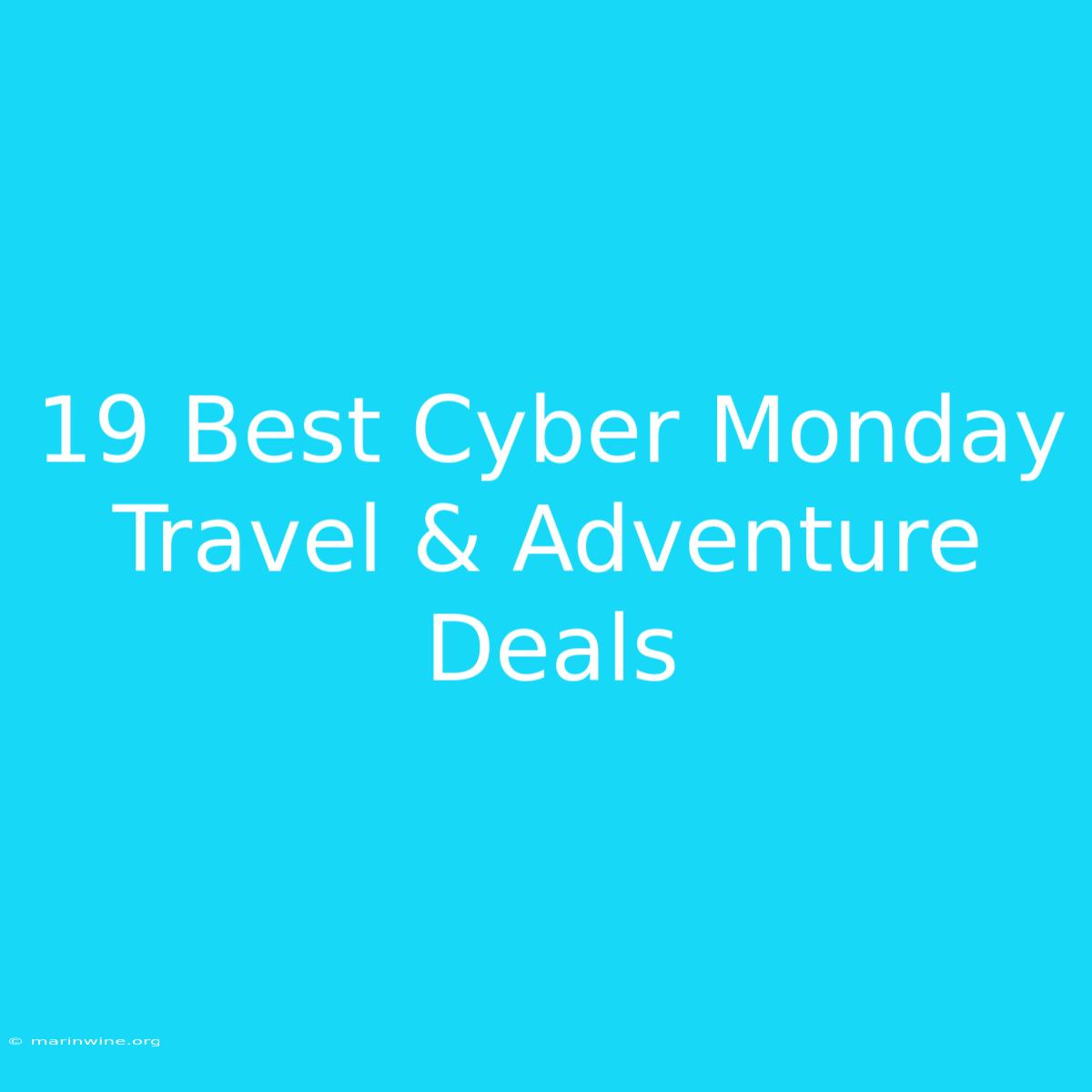 19 Best Cyber Monday Travel & Adventure Deals