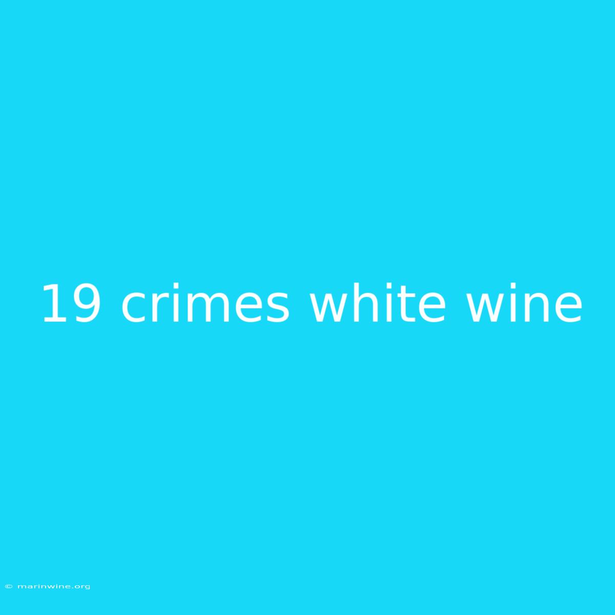 19 Crimes White Wine