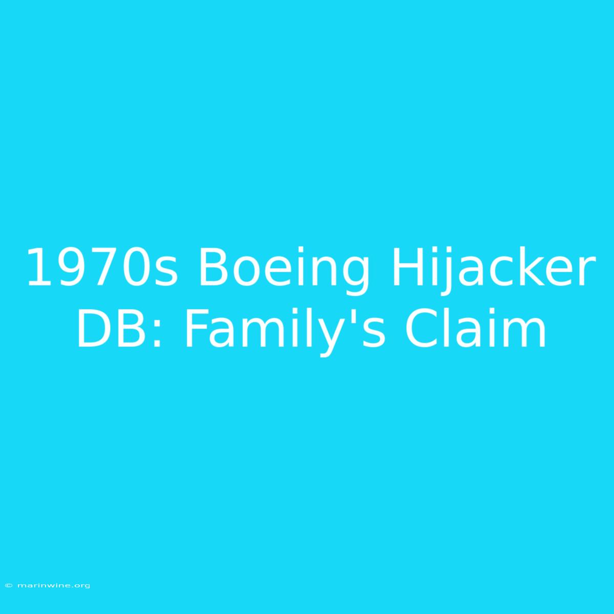 1970s Boeing Hijacker DB: Family's Claim