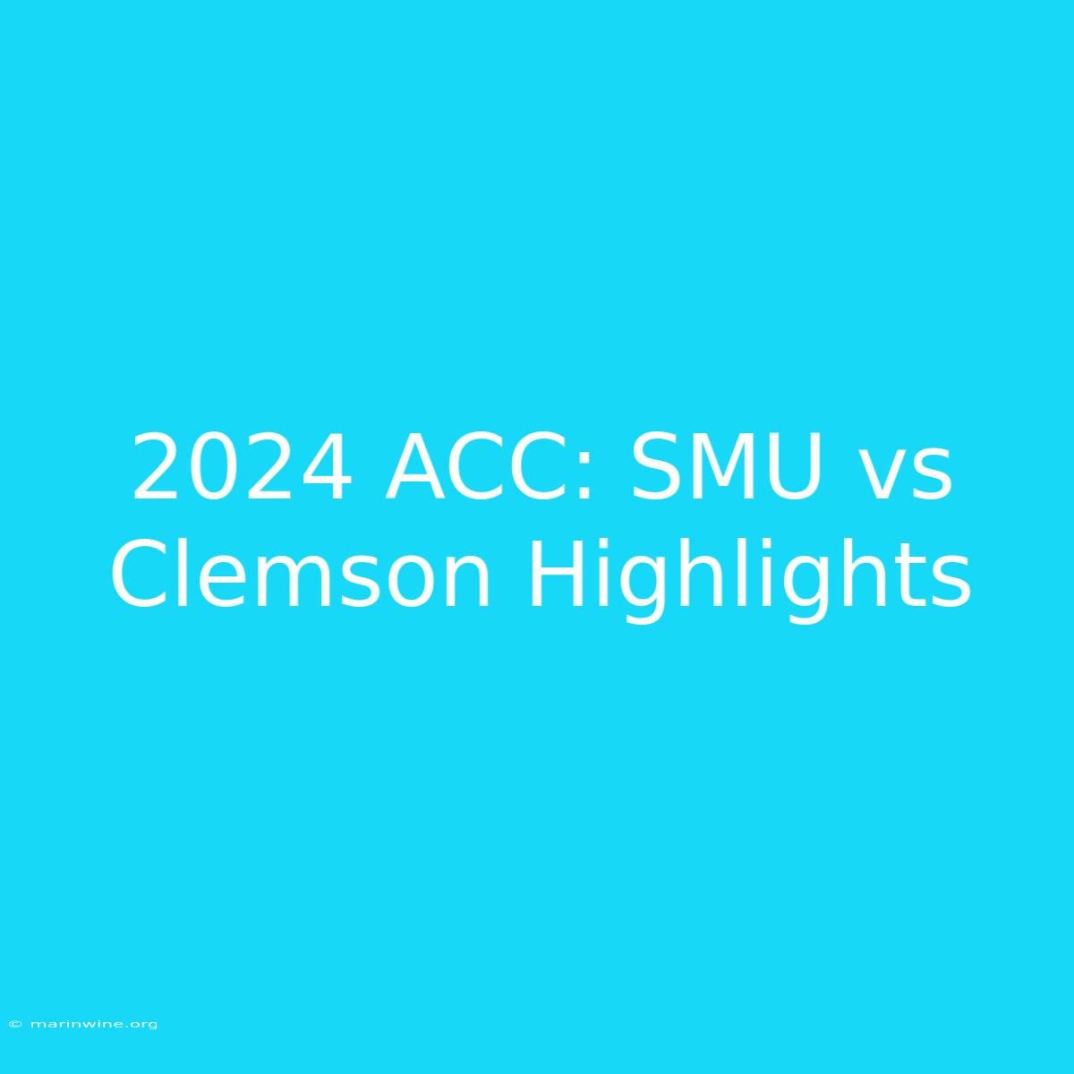 2024 ACC: SMU Vs Clemson Highlights