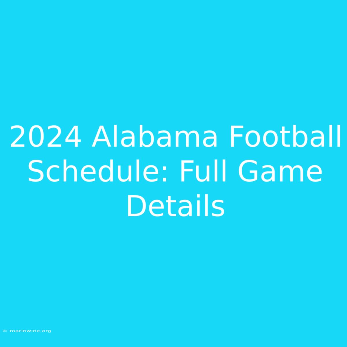 2024 Alabama Football Schedule: Full Game Details