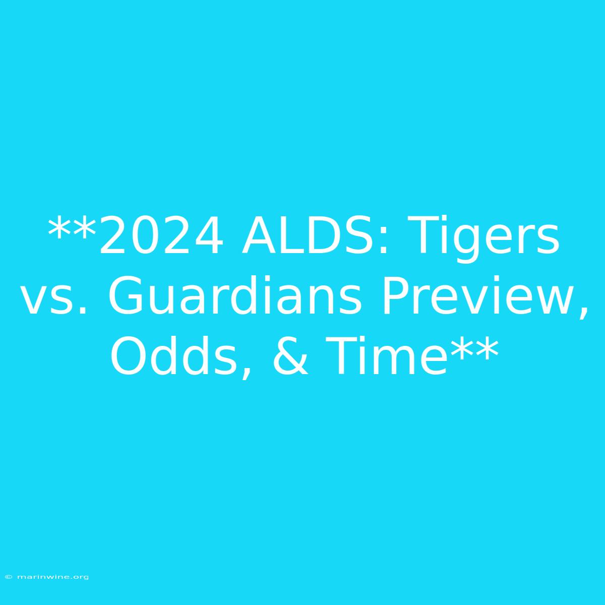 **2024 ALDS: Tigers Vs. Guardians Preview, Odds, & Time**