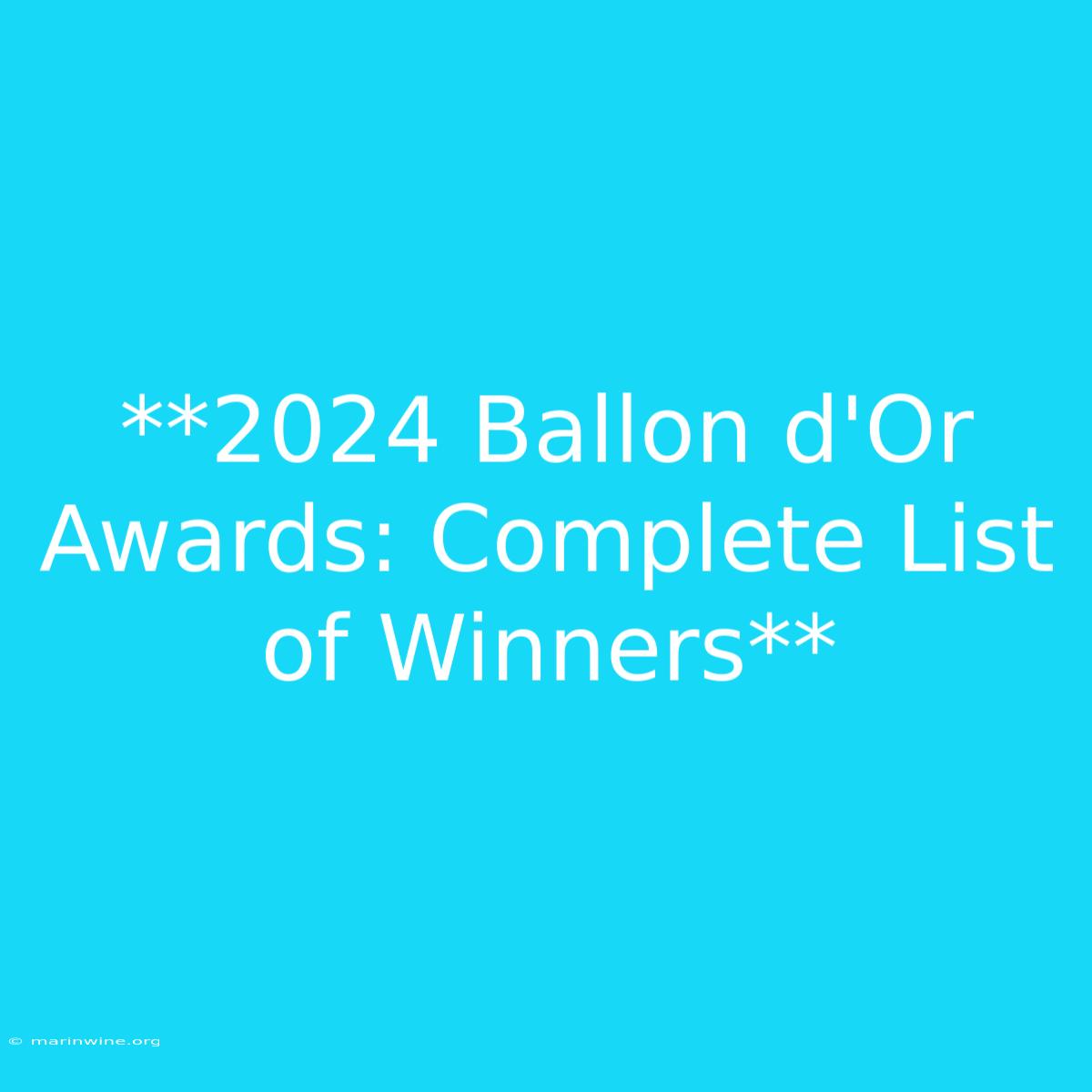 **2024 Ballon D'Or Awards: Complete List Of Winners** 