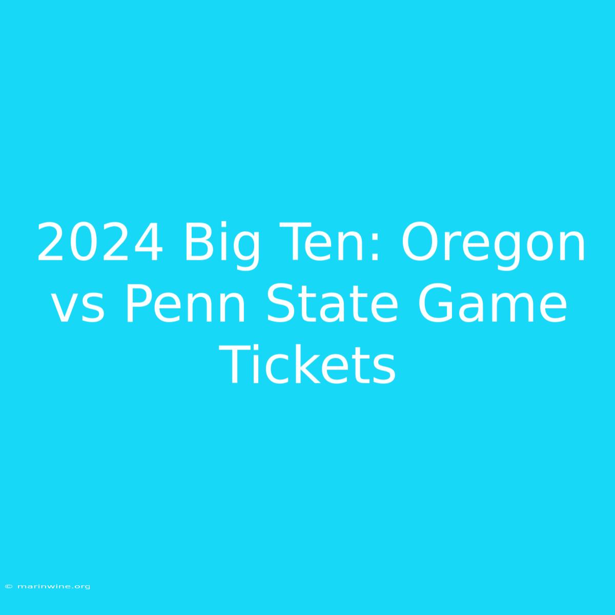 2024 Big Ten: Oregon Vs Penn State Game Tickets