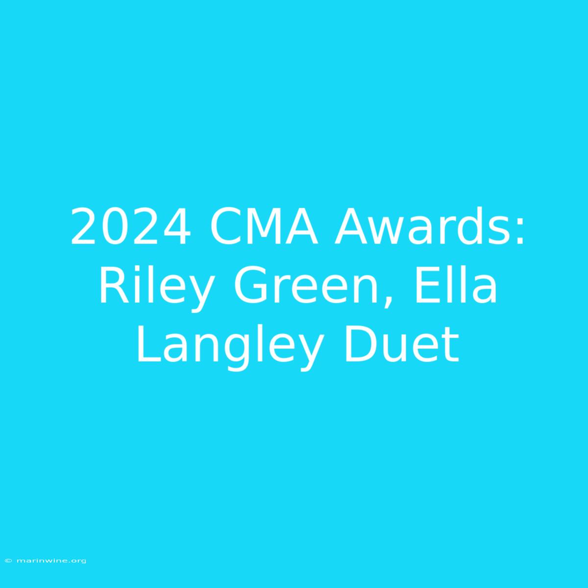 2024 CMA Awards: Riley Green, Ella Langley Duet