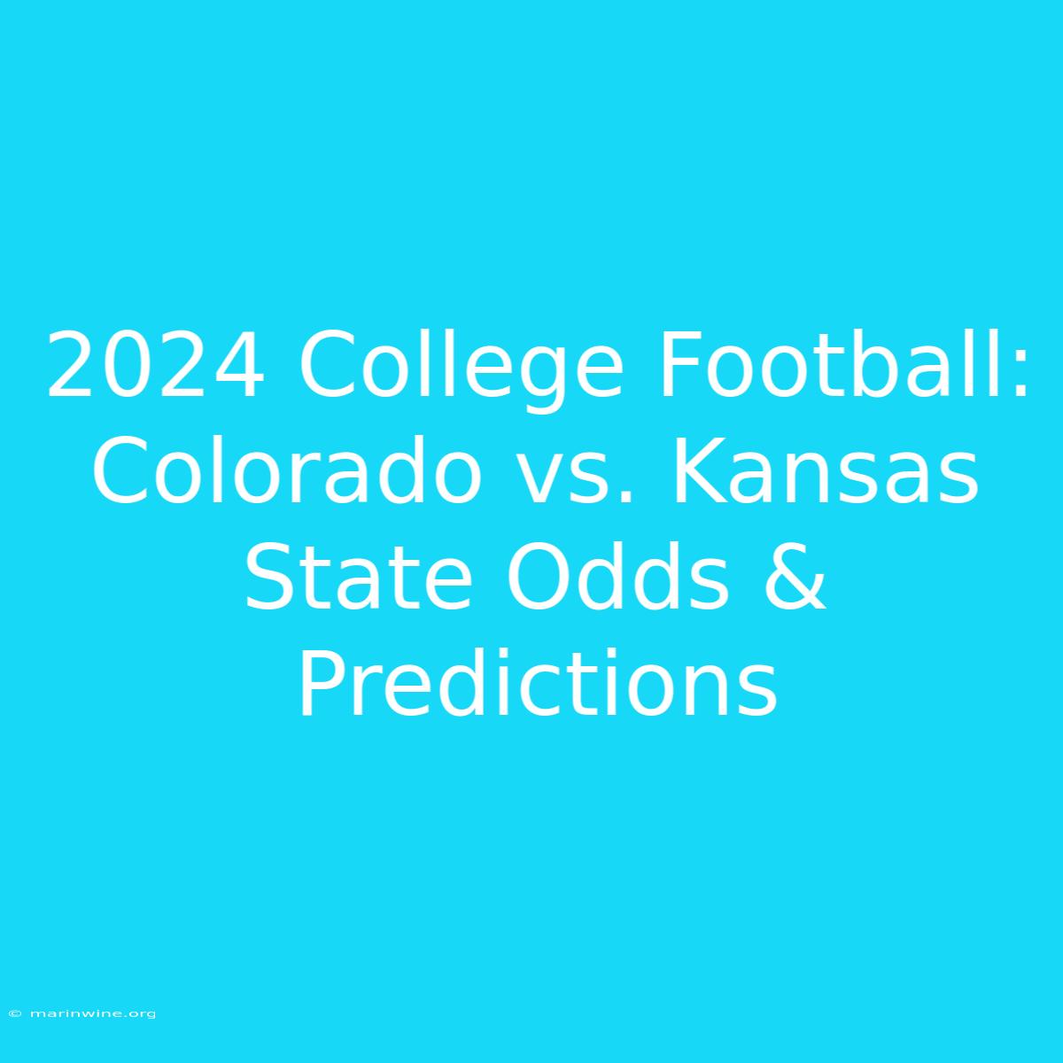 2024 College Football: Colorado Vs. Kansas State Odds & Predictions