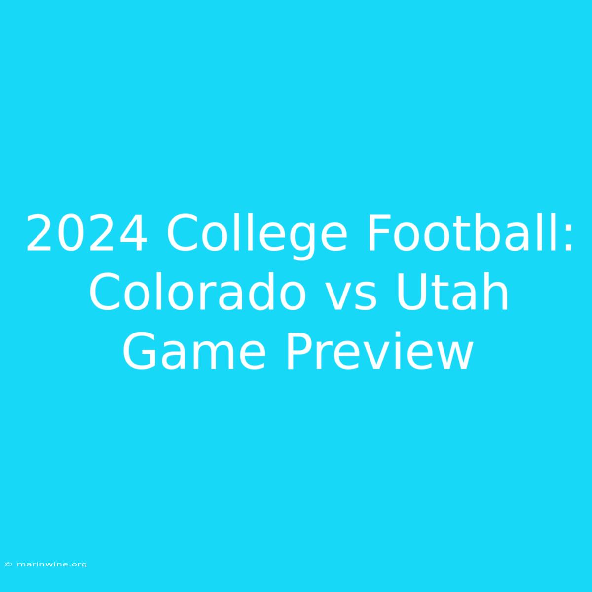 2024 College Football: Colorado Vs Utah Game Preview