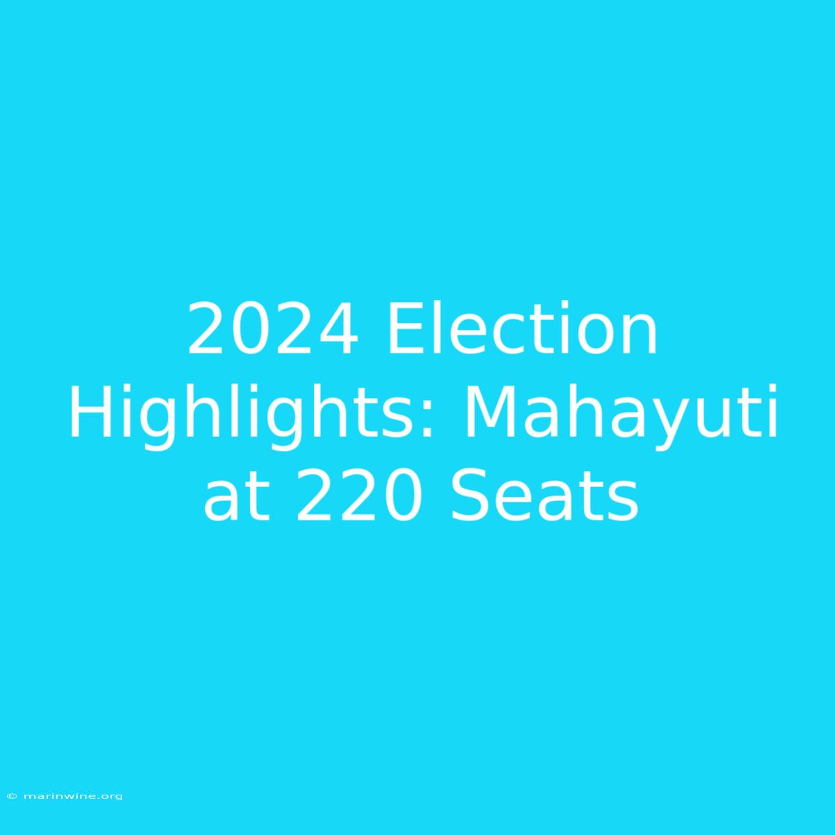 2024 Election Highlights: Mahayuti At 220 Seats