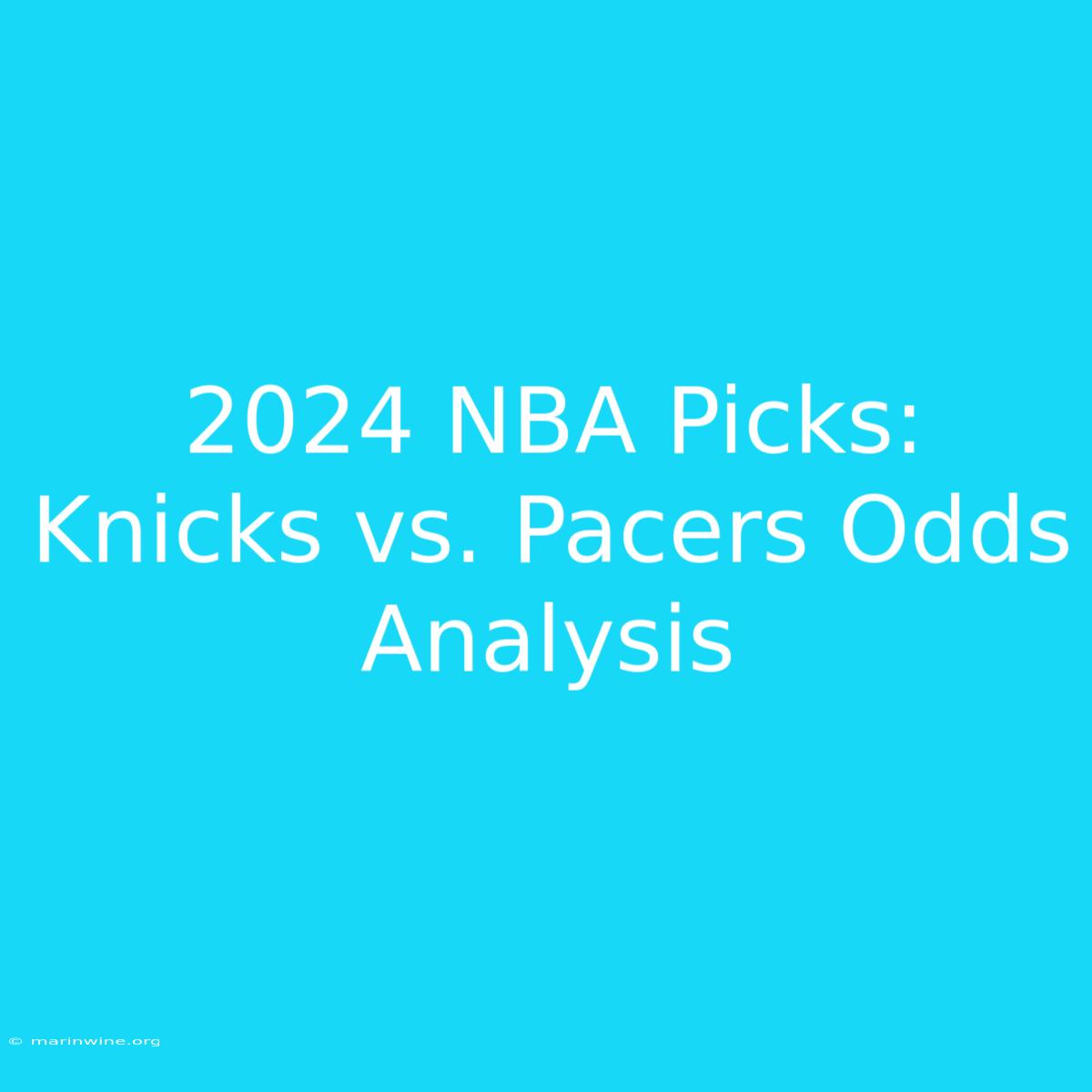 2024 NBA Picks: Knicks Vs. Pacers Odds Analysis 