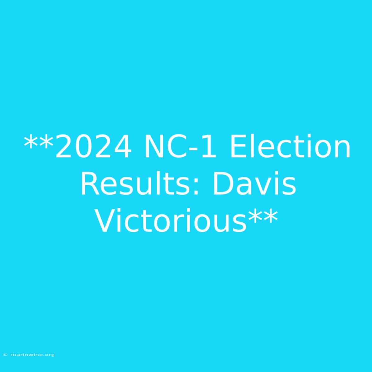 **2024 NC-1 Election Results: Davis Victorious** 