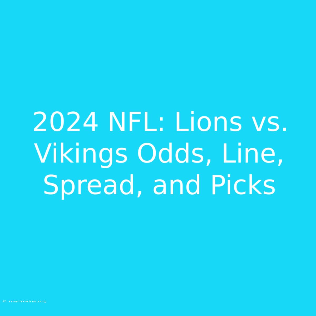 2024 NFL: Lions Vs. Vikings Odds, Line, Spread, And Picks 