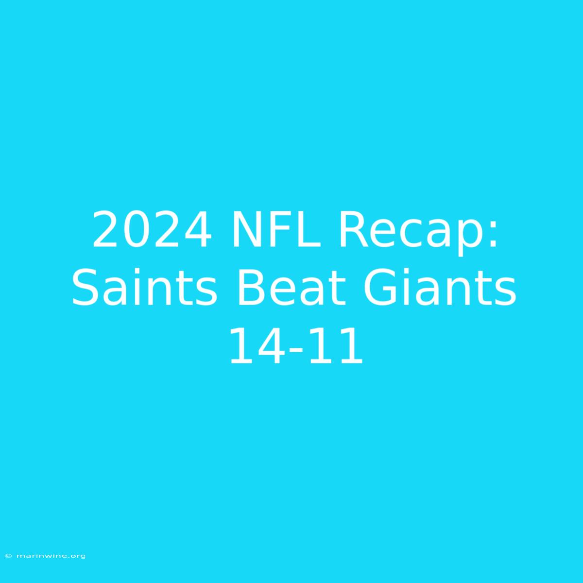 2024 NFL Recap: Saints Beat Giants 14-11