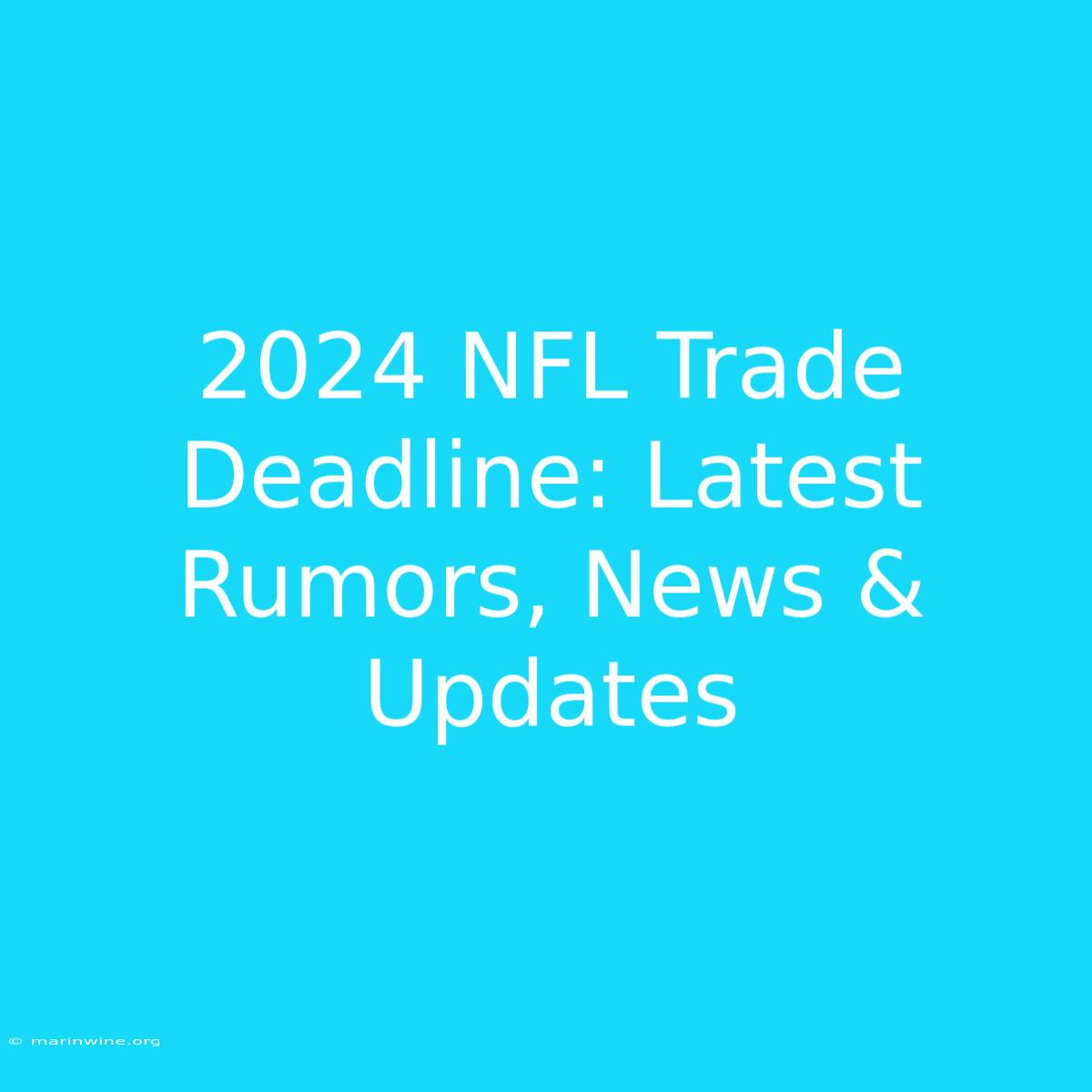 2024 NFL Trade Deadline: Latest Rumors, News & Updates 