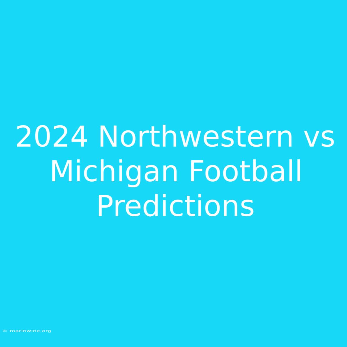 2024 Northwestern Vs Michigan Football Predictions