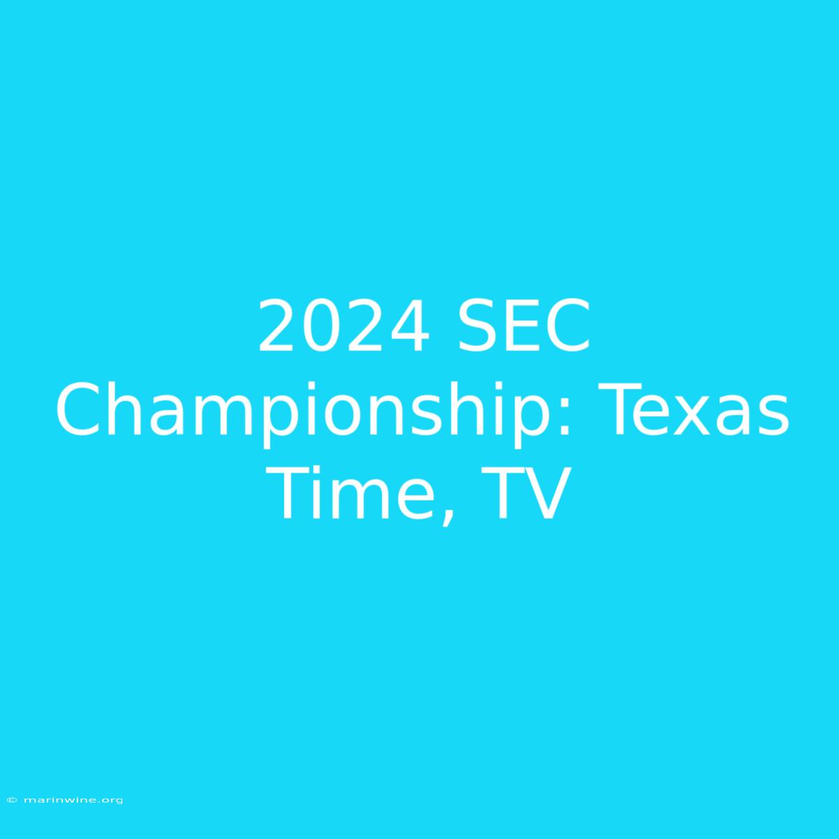 2024 SEC Championship: Texas Time, TV