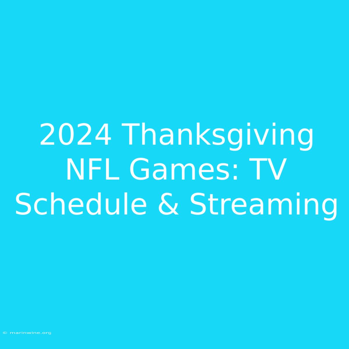 2024 Thanksgiving NFL Games: TV Schedule & Streaming