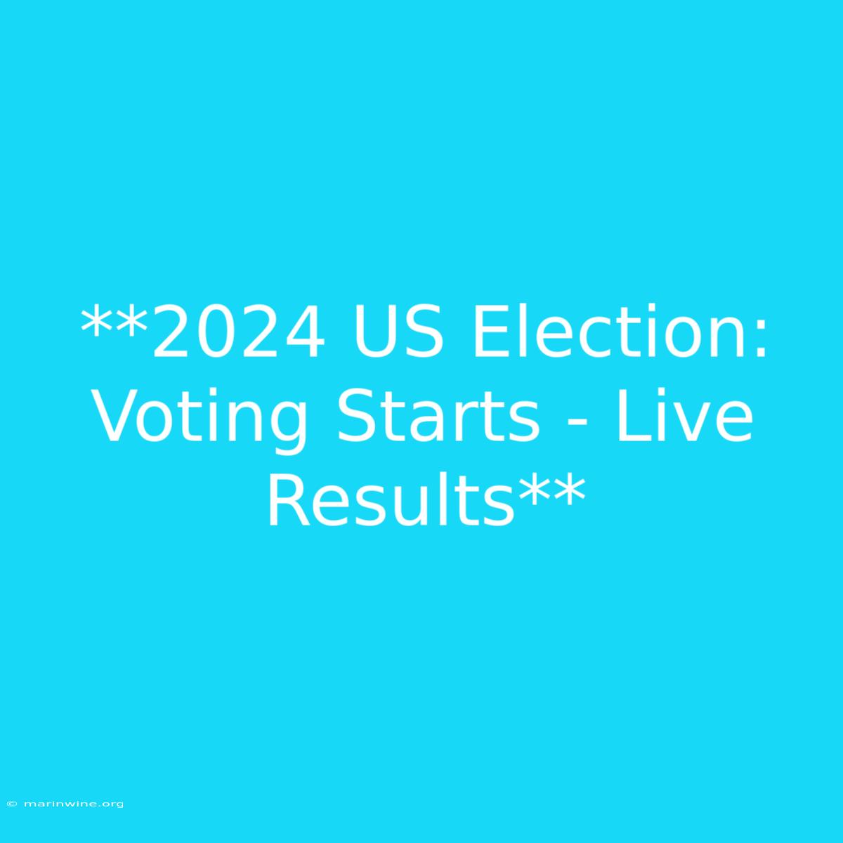 **2024 US Election: Voting Starts - Live Results** 