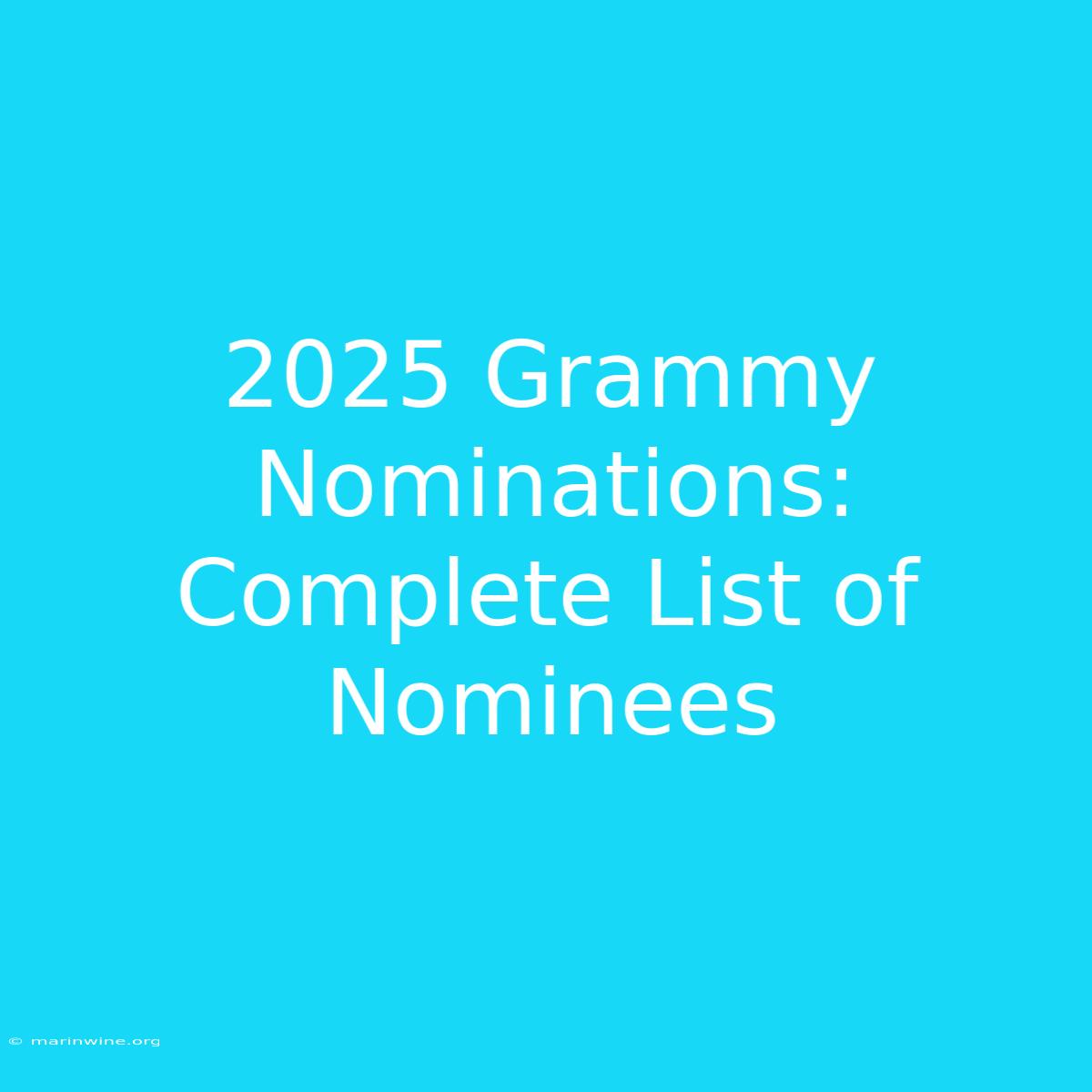 2025 Grammy Nominations: Complete List Of Nominees 