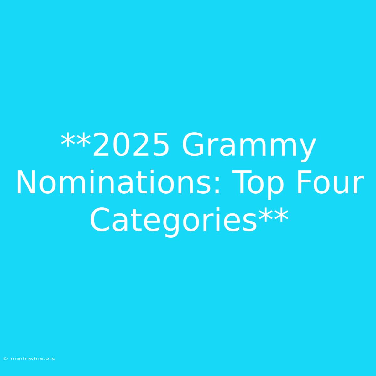 **2025 Grammy Nominations: Top Four Categories**