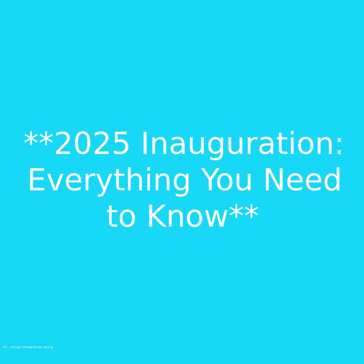 **2025 Inauguration: Everything You Need To Know** 