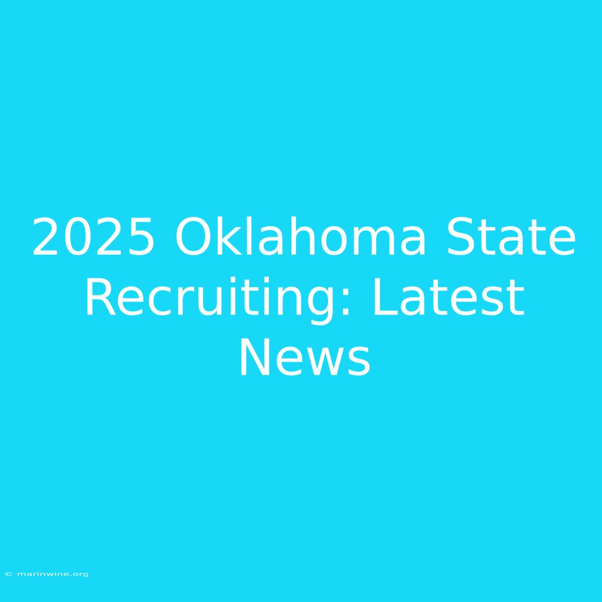 2025 Oklahoma State Recruiting: Latest News