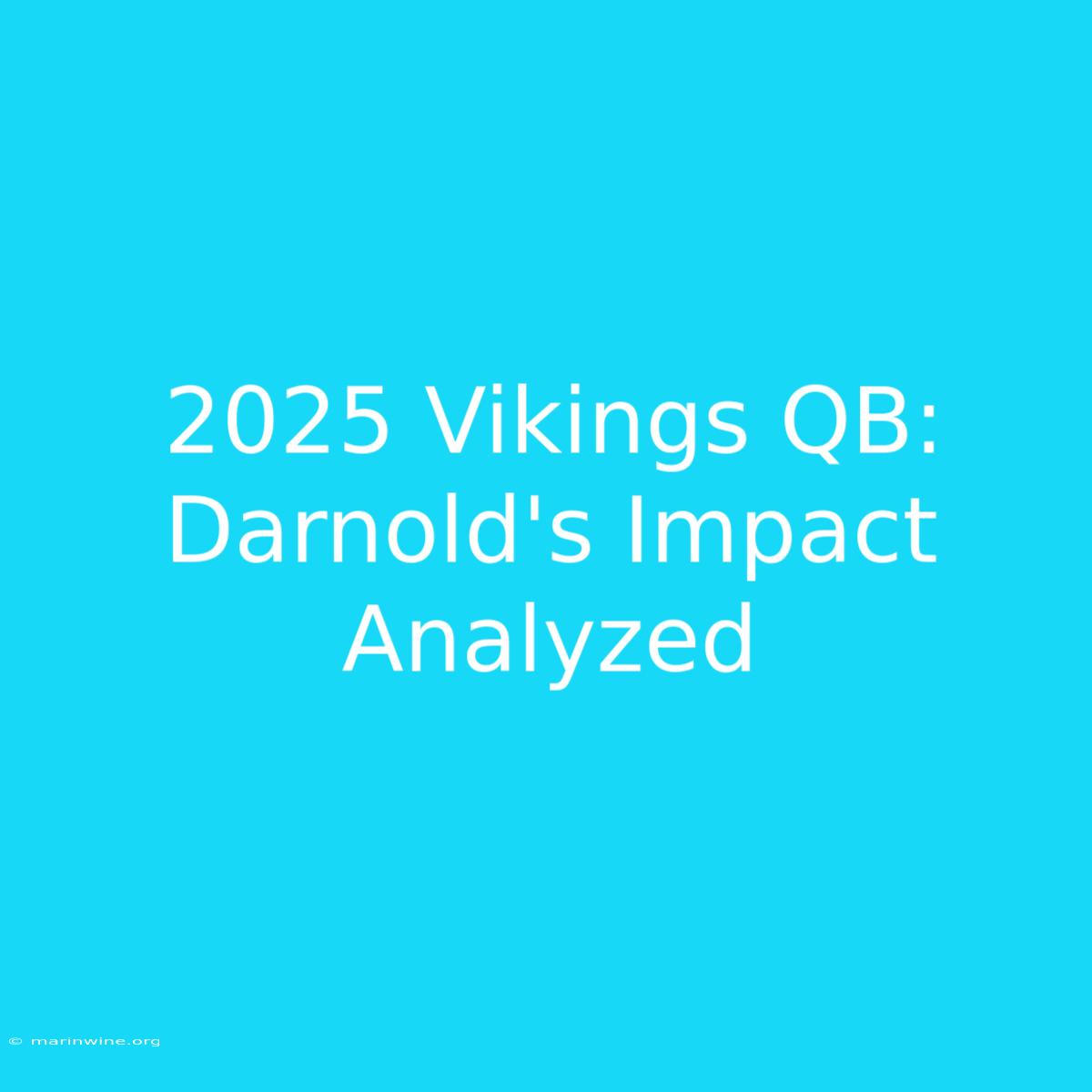 2025 Vikings QB: Darnold's Impact Analyzed