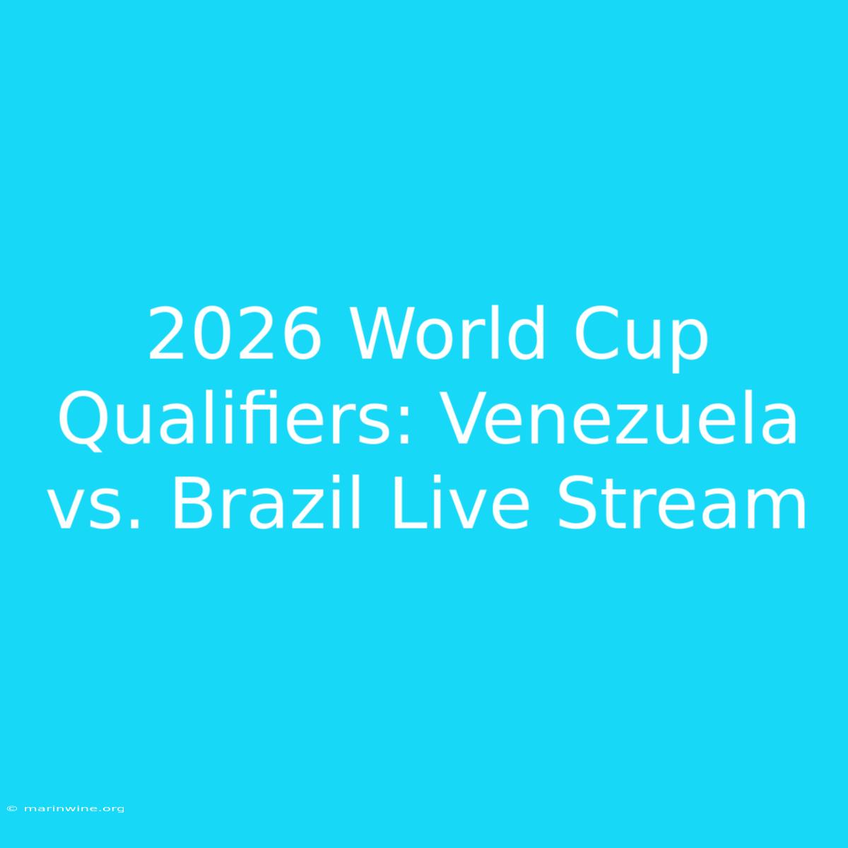 2026 World Cup Qualifiers: Venezuela Vs. Brazil Live Stream