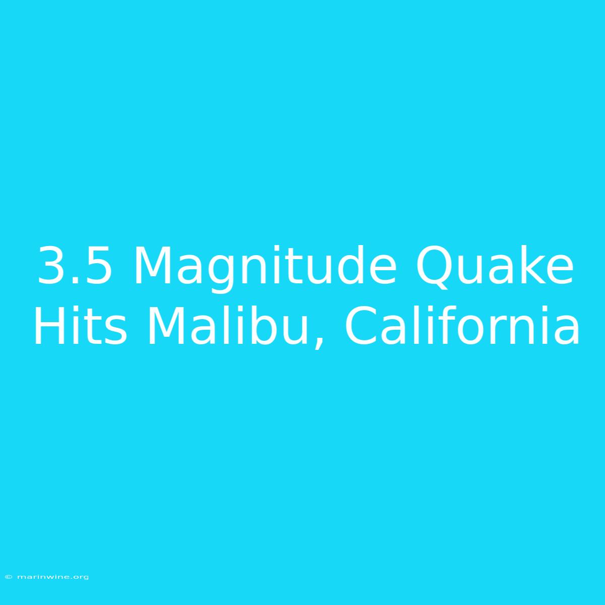 3.5 Magnitude Quake Hits Malibu, California