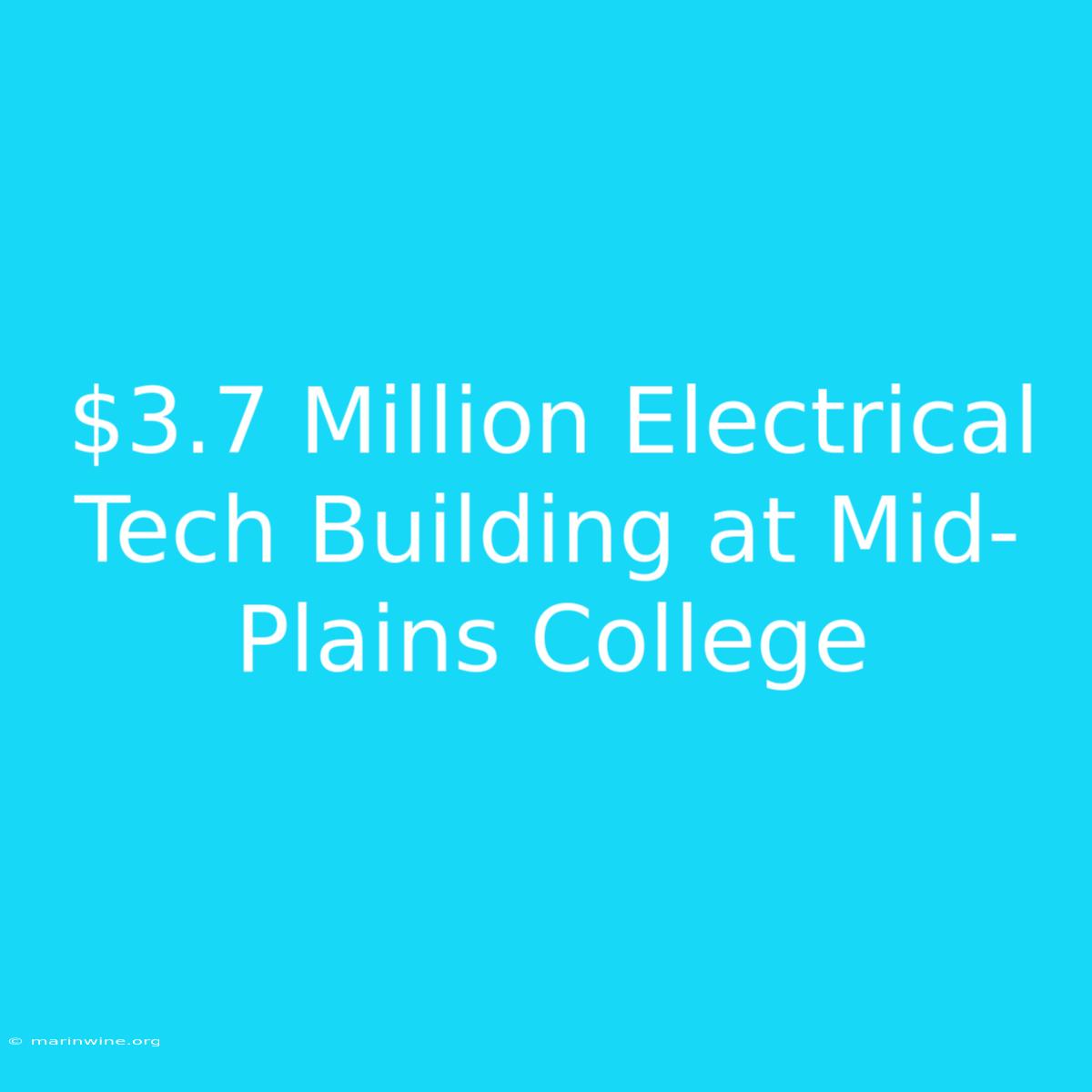 $3.7 Million Electrical Tech Building At Mid-Plains College