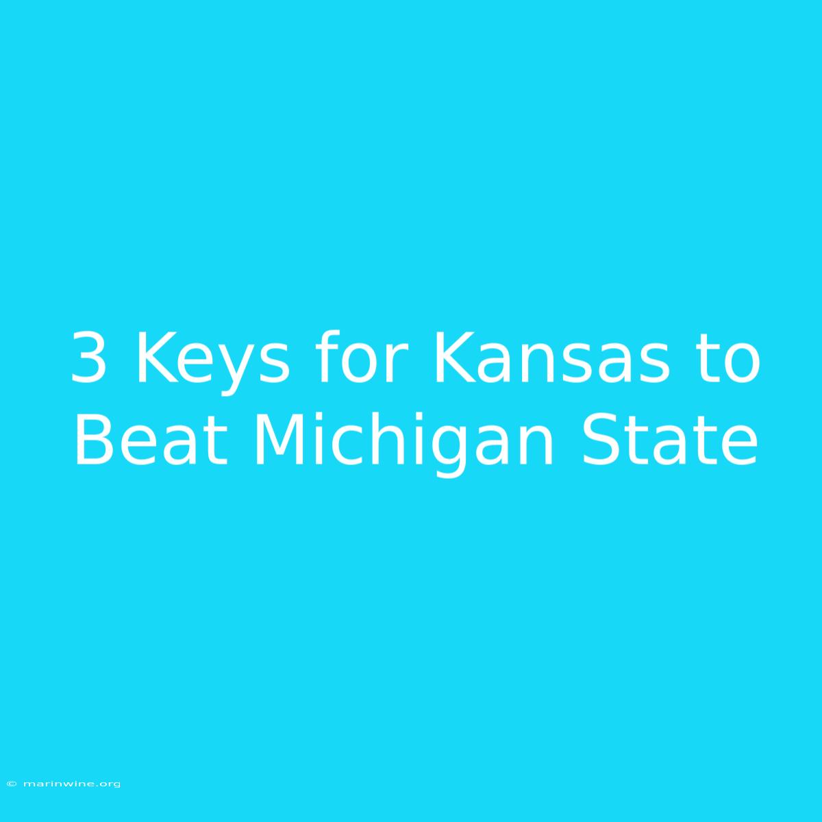 3 Keys For Kansas To Beat Michigan State