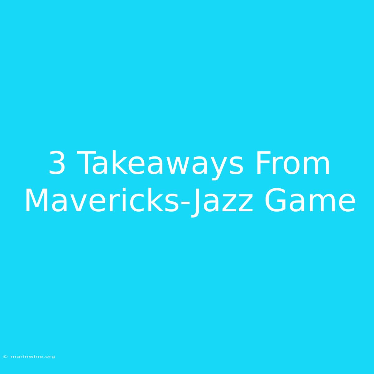 3 Takeaways From Mavericks-Jazz Game