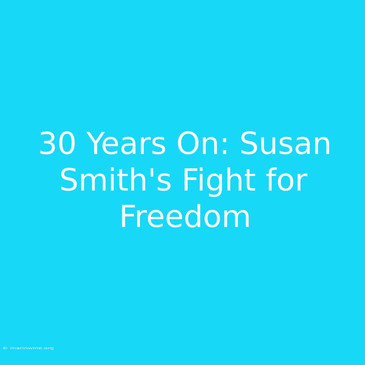 30 Years On: Susan Smith's Fight For Freedom