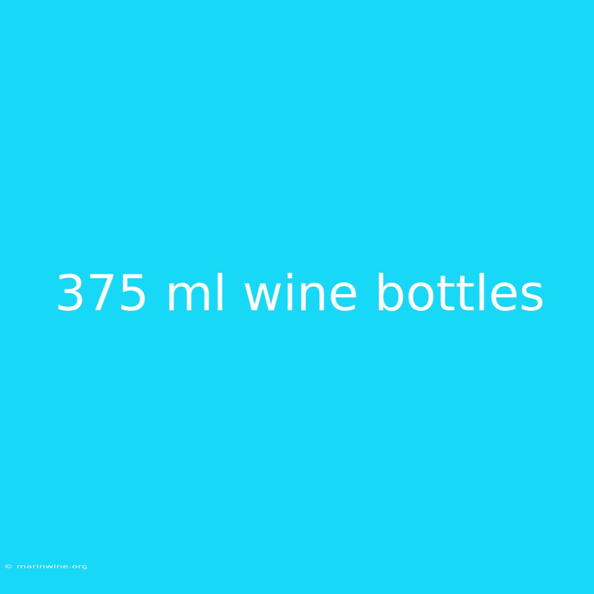 375 Ml Wine Bottles