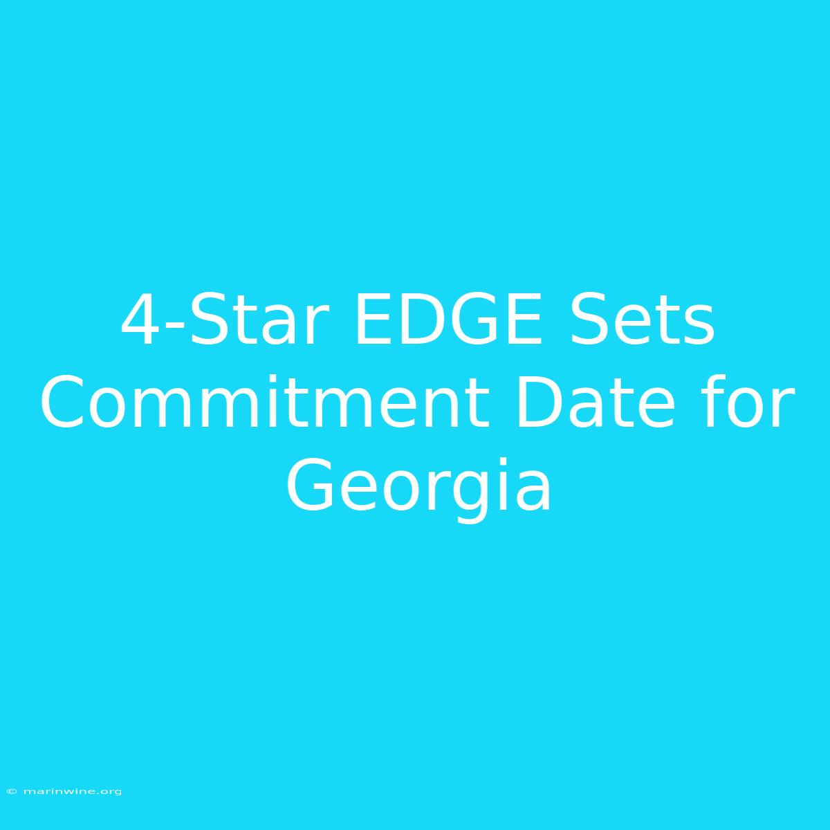 4-Star EDGE Sets Commitment Date For Georgia