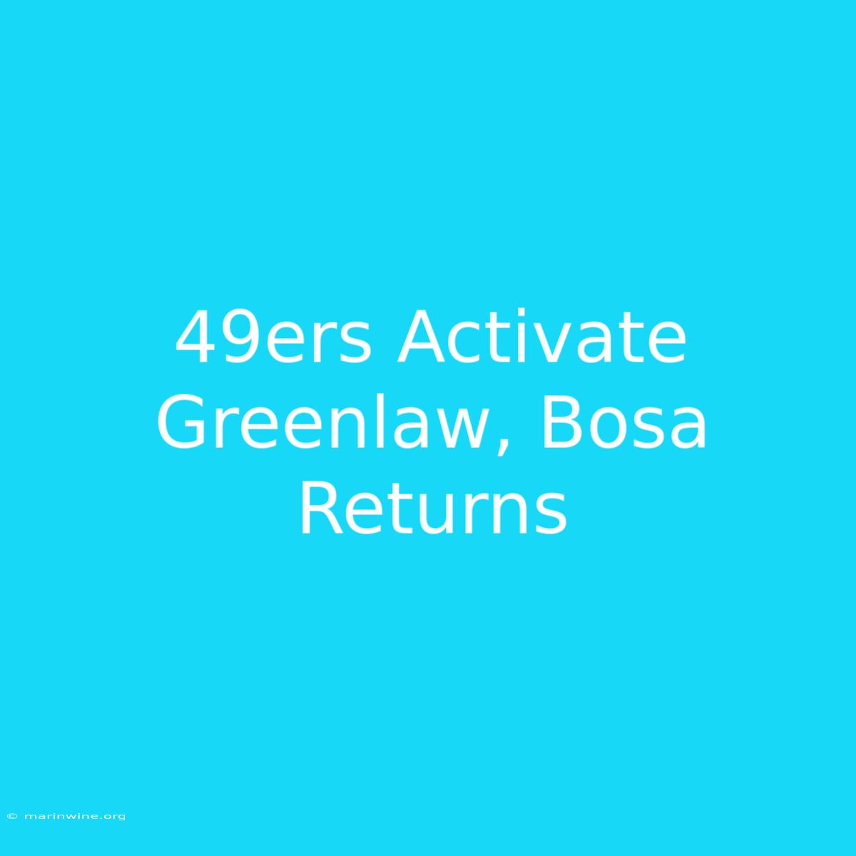 49ers Activate Greenlaw, Bosa Returns