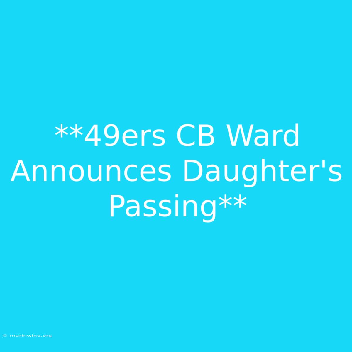 **49ers CB Ward Announces Daughter's Passing** 