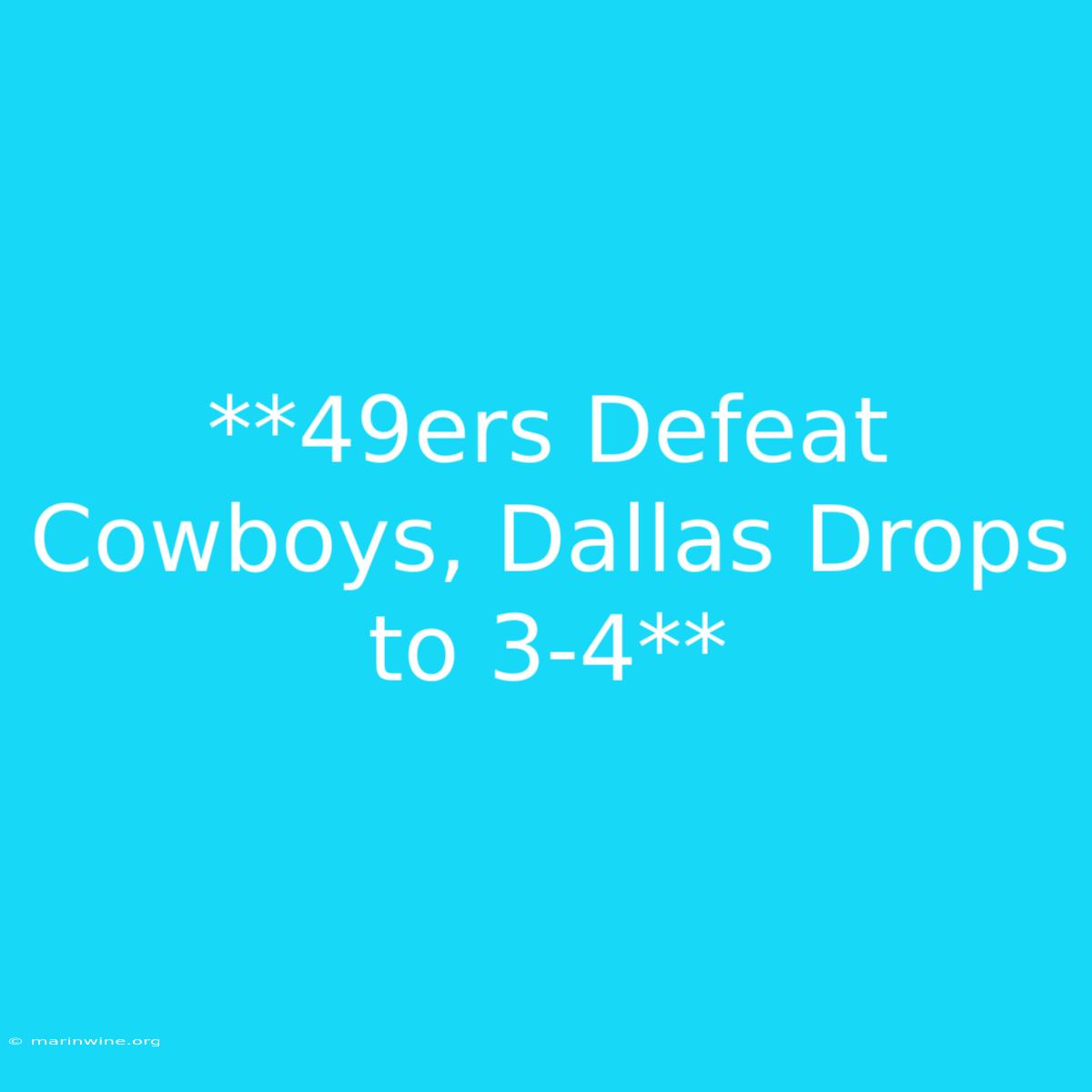 **49ers Defeat Cowboys, Dallas Drops To 3-4**