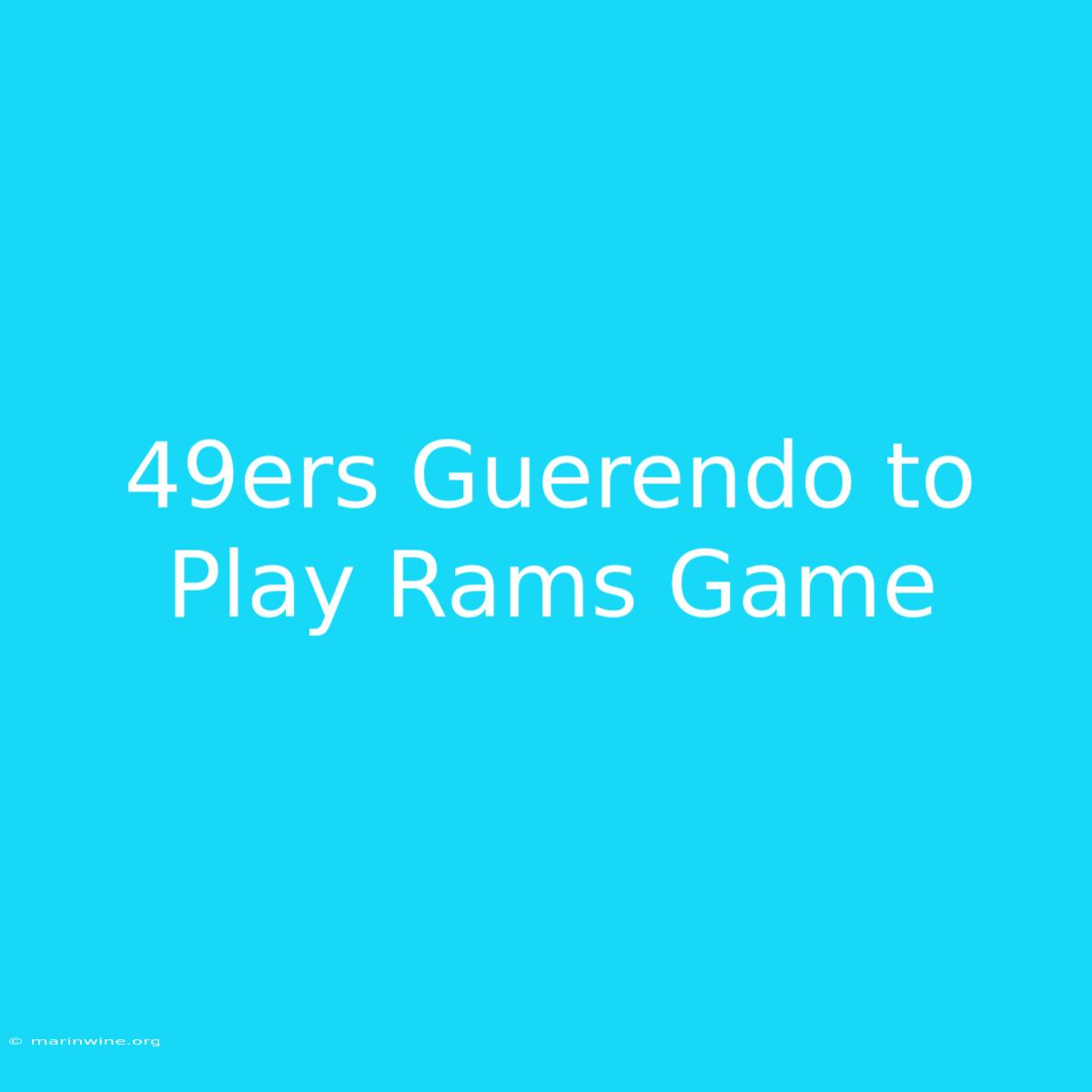 49ers Guerendo To Play Rams Game