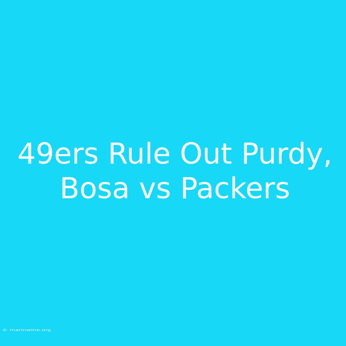 49ers Rule Out Purdy, Bosa Vs Packers