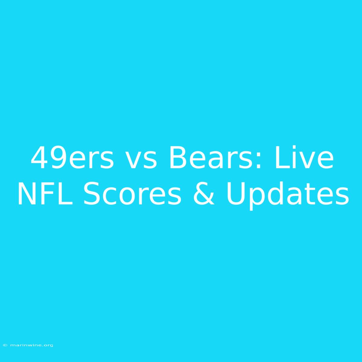 49ers Vs Bears: Live NFL Scores & Updates