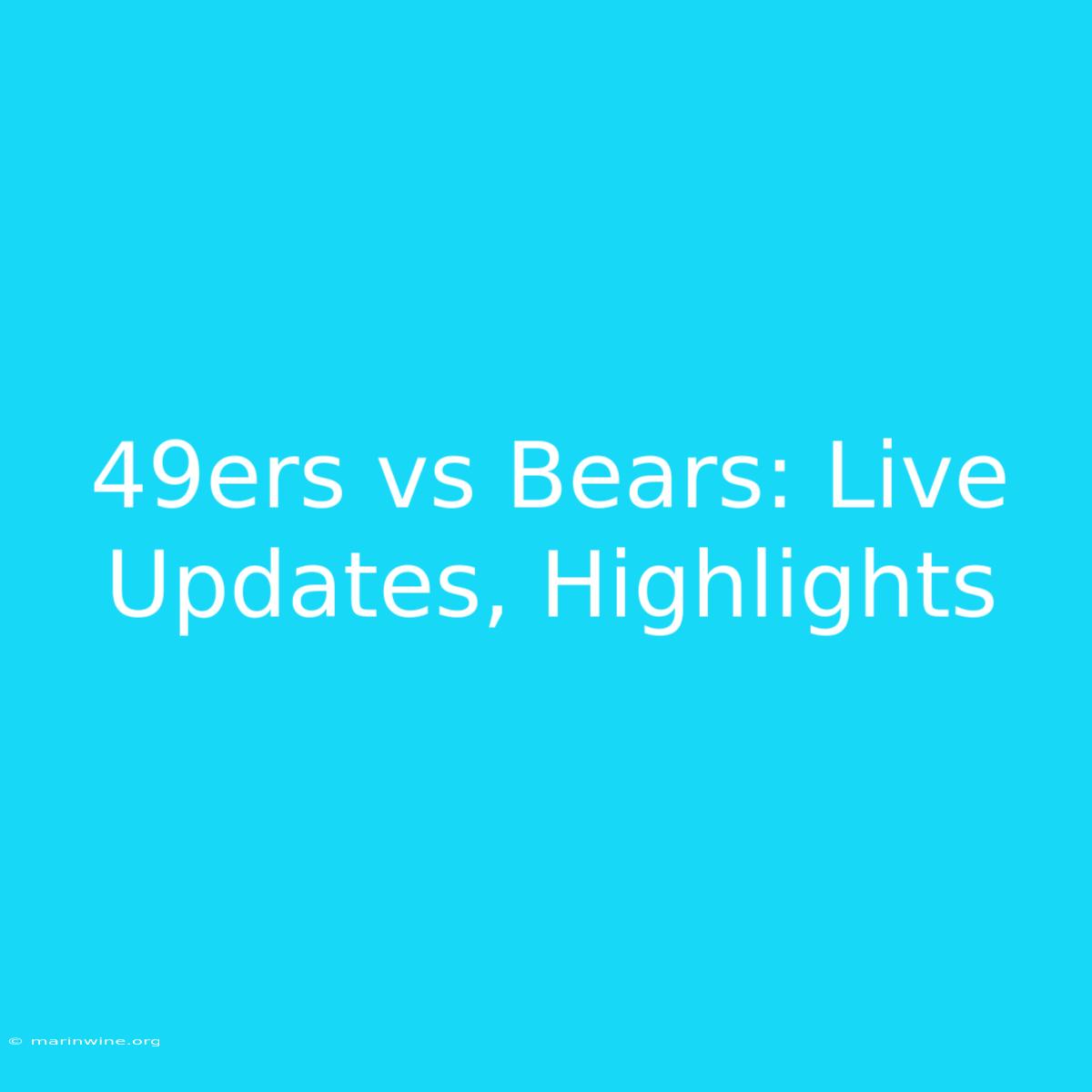 49ers Vs Bears: Live Updates, Highlights