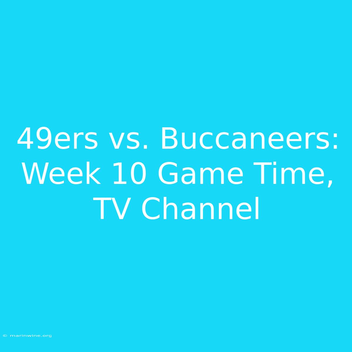 49ers Vs. Buccaneers: Week 10 Game Time, TV Channel